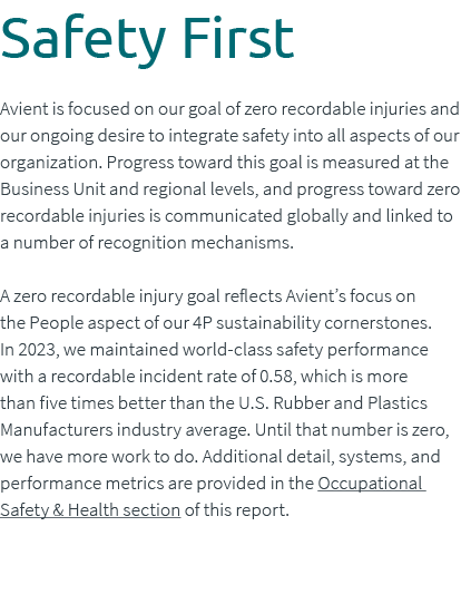 Safety First Avient is focused on our goal of zero recordable injuries and our ongoing desire to integrate safety int...